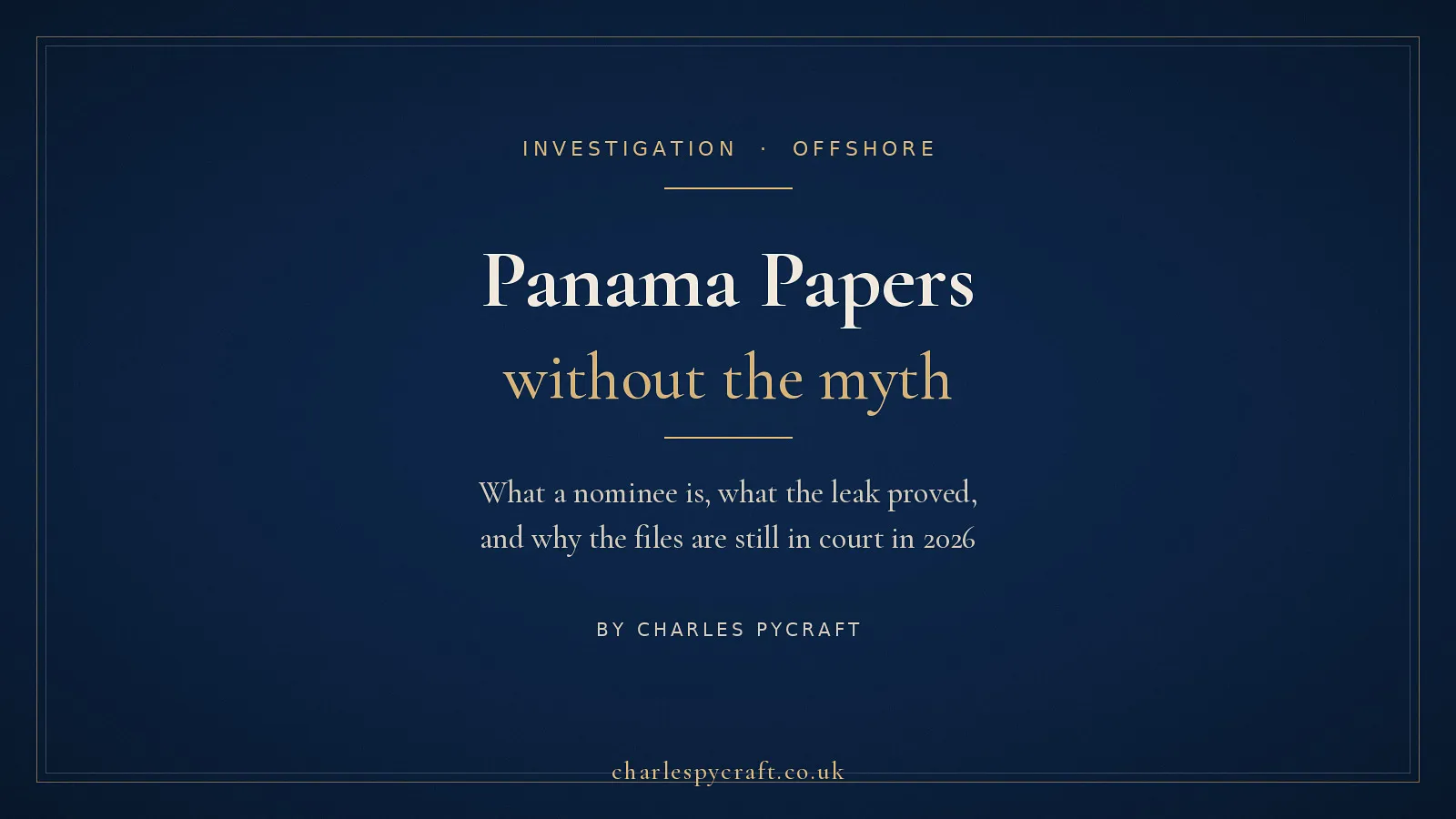 Cover card: Panama Papers without the myth. An investigation by Charles Pycraft