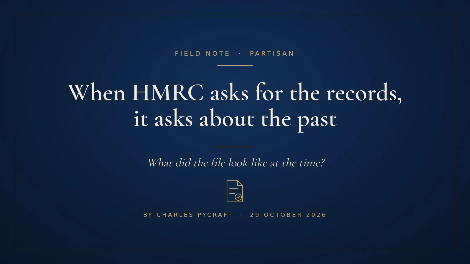 Cover card: When HMRC Asks for the Records, It Asks About the Past. A field note by Charles Pycraft